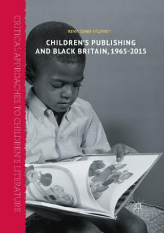 Könyv Children's Publishing and Black Britain, 1965-2015 Karen Sands-O'Connor