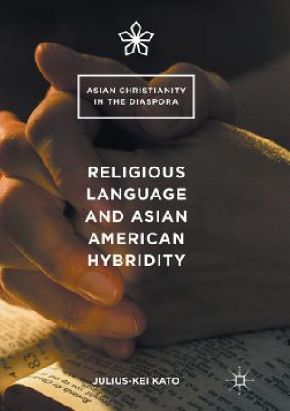 Knjiga Religious Language and Asian American Hybridity Julius-Kei Kato