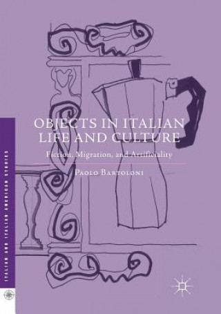 Kniha Objects in Italian Life and Culture Paolo Bartoloni