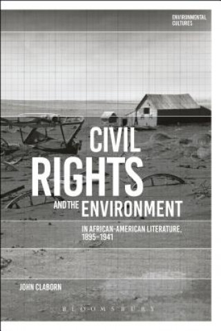 Kniha Civil Rights and the Environment in African-American Literature, 1895-1941 John Claborn