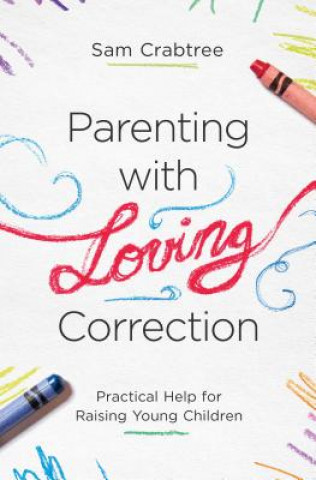 Kniha Parenting with Loving Correction Sam Crabtree