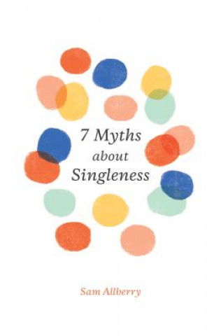Könyv 7 Myths about Singleness Sam Allberry