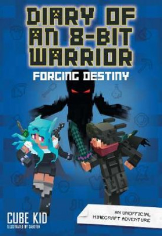 Könyv Diary of an 8-Bit Warrior: Forging Destiny (Book 6 8-Bit Warrior series) Cube Kid