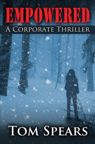 Knjiga Empowered: A Corporate Thriller Tom Spears