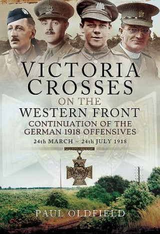 Carte Victoria Crosses on the Western Front - Continuation of the German 1918 Offensives Paul