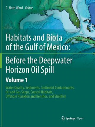 Kniha Habitats and Biota of the Gulf of Mexico: Before the Deepwater Horizon Oil Spill C. Herb Ward