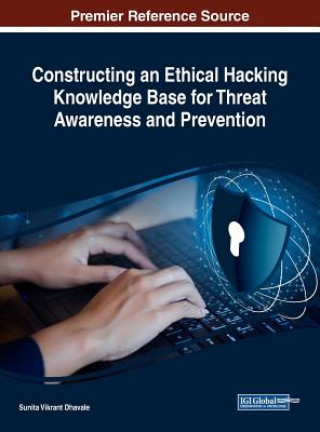 Könyv Constructing an Ethical Hacking Knowledge Base for Threat Awareness and Prevention Sunita Vikrant Dhavale