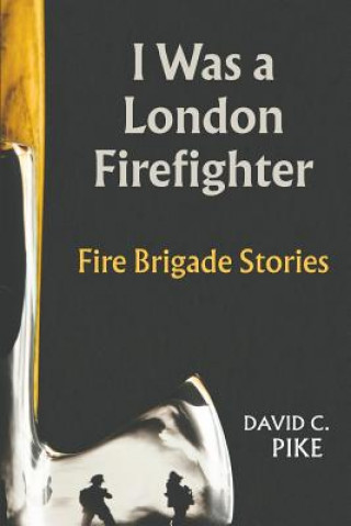 Kniha I Was a London Firefighter DAVID C. PIKE
