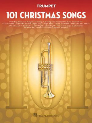 Könyv 101 Christmas Songs: For Trumpet Hal Leonard Publishing Corporation