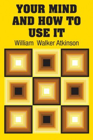 Książka Your Mind and How to Use It William Walker Atkinson