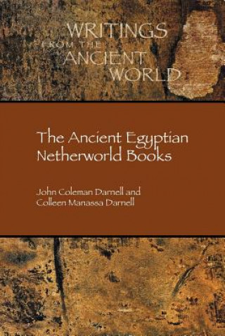 Kniha Ancient Egyptian Netherworld Books JOHN COLEMA DARNELL
