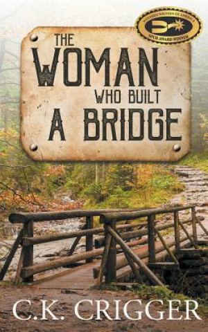 Könyv Woman Who Built A Bridge C K Crigger