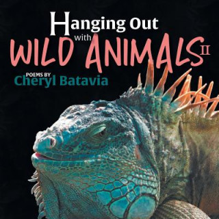 Carte Hanging Out with Wild Animals - Book Two Cheryl Batavia