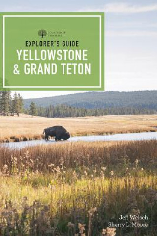 Könyv Explorer's Guide Yellowstone & Grand Teton National Parks Sherry L. Moore