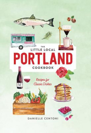 Książka Little Local Portland Cookbook Danielle Centoni