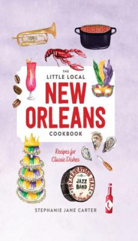 Könyv Little Local New Orleans Cookbook Stephanie Carter