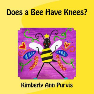 Libro Does a Bee Have Knees? Kimberly Ann Purvis