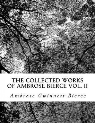 Libro The Collected Works of Ambrose Bierce Vol. II Ambrose Gwinnett Bierce