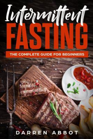 Kniha Intermittent Fasting: The Complete Guide for Beginners Darren Abbot