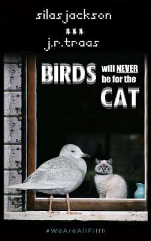 Buch Birds Will Never Be For The Cat Silas Jackson