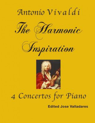 Kniha Antonio Vivaldi: The Harmonic Inspiration; 4 Concertos for Piano Jose Valladares