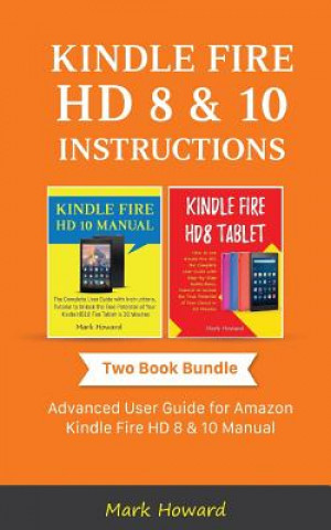 Carte Kindle Fire HD 8 & 10 Instructions: Advanced User Guide for Amazon Kindle Fire HD 8 & 10 Manual Mark Howard
