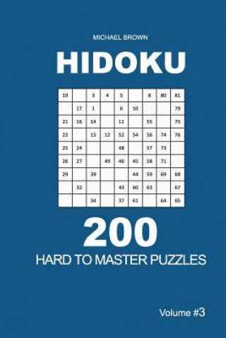 Carte Hidoku - 200 Hard to Master Puzzles 9x9 (Volume 3) Michael Brown
