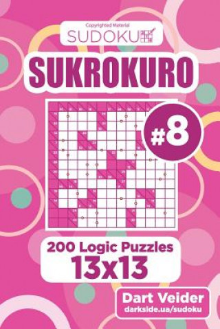 Carte Sudoku Sukrokuro - 200 Logic Puzzles 13x13 (Volume 8) Dart Veider