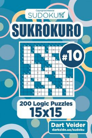 Carte Sudoku Sukrokuro - 200 Logic Puzzles 15x15 (Volume 10) Dart Veider