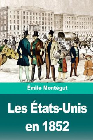 Könyv Les États-Unis en 1852 Emile Montegut