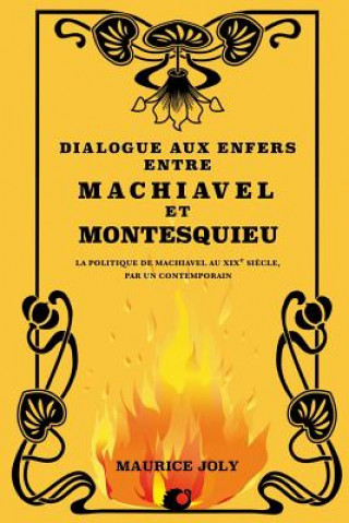 Kniha Dialogue aux enfers entre Machiavel et Montesquieu: La politique de Machiavel au XIXe si?cle, par un contemporain Maurice Joly