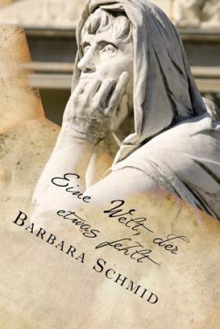 Buch Eine Welt, der etwas fehlt Barbara Schmid