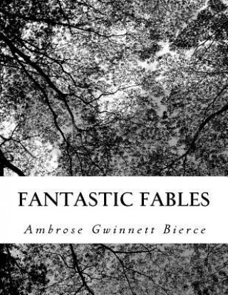 Könyv Fantastic Fables Ambrose Gwinnett Bierce