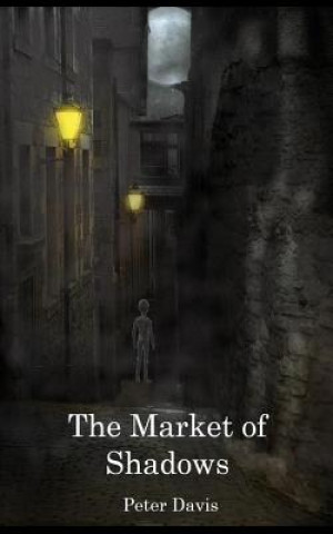 Книга The Market of Shadows Mr Peter Davis