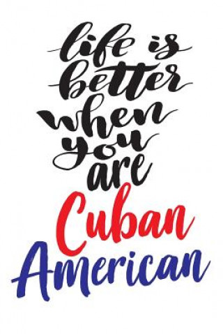 Kniha Life is Better When You Are Cuban American Cuban