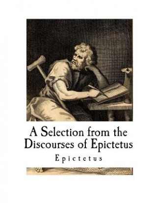 Könyv A Selection from the Discourses of Epictetus: with the Encheiridion Epictetus