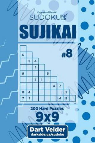 Carte Sudoku Sujikai - 200 Hard Puzzles (Volume 8) Dart Veider
