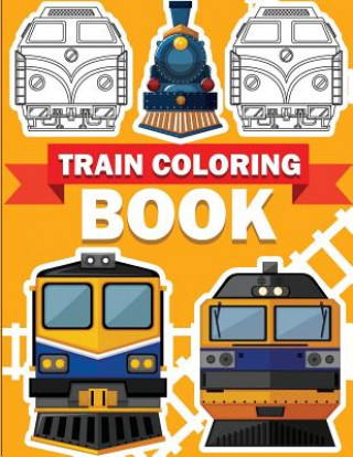 Könyv Train Coloring Book: Train coloring book for kids & toddlers - activity books for preschooler Gray Kusman
