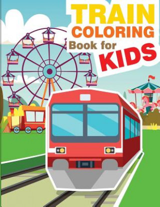 Knjiga Train Coloring Book for Kids: Train Coloring and Activity Book for Kids Gray Kusman