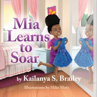 Kniha Mia Learns to Soar Kailanya S Brailey