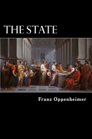 Книга The State: Its History and Development Viewed Sociologically Franz Oppenheimer