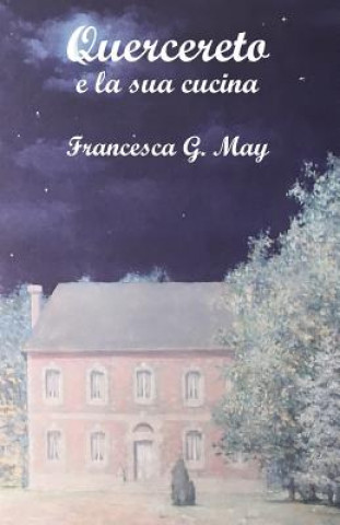 Könyv Quercereto: e la sua cucina Francesca May