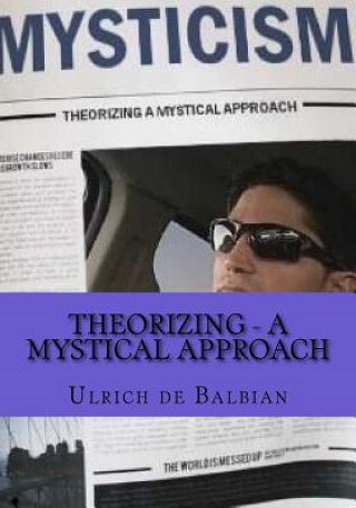 Carte Theorizing - a mystical approach Dr Ulrich de Balbian