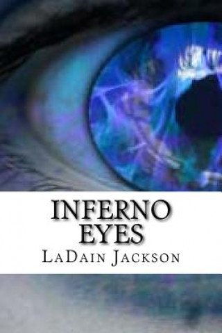 Knjiga Inferno Eyes: Teen Sci fi Ladain J Jackson
