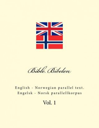 Knjiga Bible. Bibelen: English - Norwegian Parallel Text. Engelsk - Norsk Parallellkorpus Ivan Kushnir