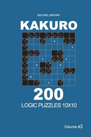 Libro Kakuro - 200 Logic Puzzles 10x10 (Volume 3) Michael Brown