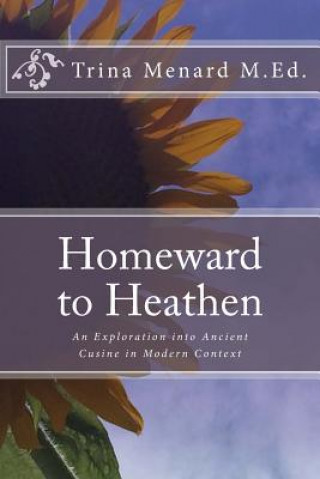 Книга Homeward to Heathen Mrs Trina M Menard M Ed