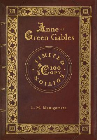 Carte Anne of Green Gables (100 Copy Limited Edition) L M Montgomery