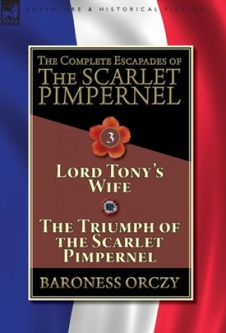 Carte Complete Escapades of The Scarlet Pimpernel-Volume 3 BARONESS ORCZY