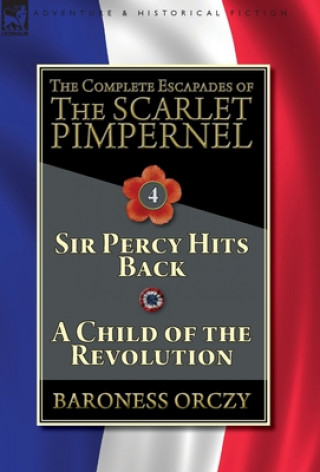 Carte Complete Escapades of The Scarlet Pimpernel-Volume 4 Baroness Orczy